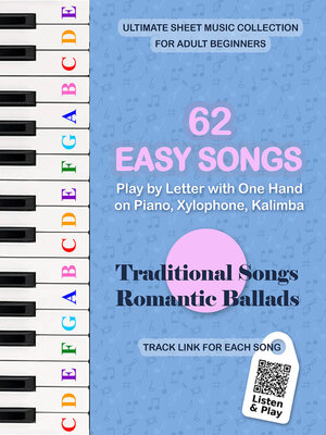 cover image of 62 Easy Songs--Play by Letter with One Hand on Piano, Xylophone, Kalimba. Traditional Songs, Romantic Ballads